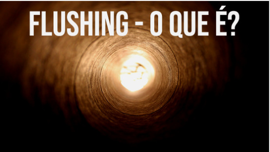 O que é Flushing?