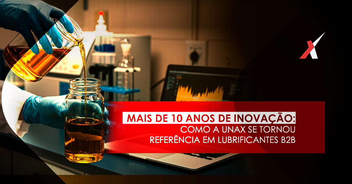 Mais de 10 anos de inovação: Como a Unax se tornou referência em lubrificantes B2B